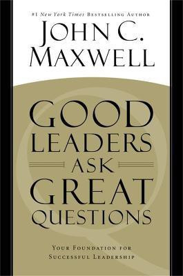 Good Leaders Ask Great Questions(English, Paperback, Maxwell John C.)