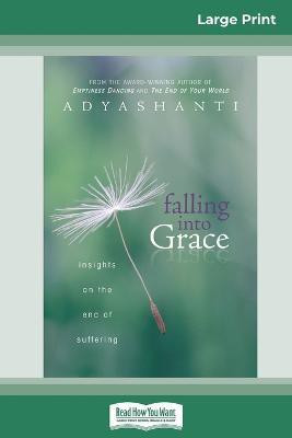 Falling into Grace (16pt Large Print Edition)(English, Paperback, Adyashanti)