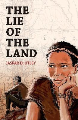 The Lie of the Land(English, Paperback, Utley Jaspar David)