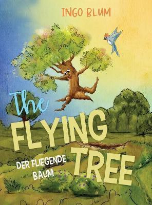 The Flying Tree - Der fliegende Baum(English, Hardcover, Blum Ingo)