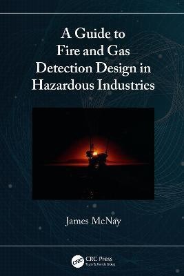 A Guide to Fire and Gas Detection Design in Hazardous Industries(English, Hardcover, McNay James)