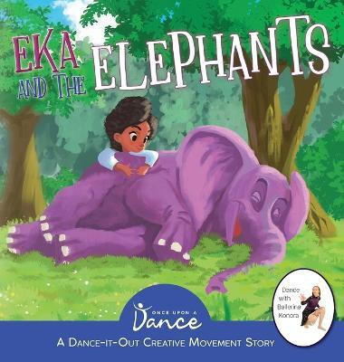 Eka and the Elephants(English, Hardcover, A Dance Once Upon)