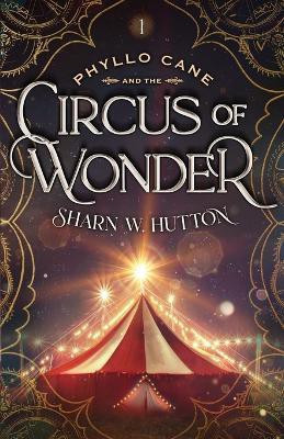Phyllo Cane and the Circus of Wonder(English, Paperback, Hutton Sharn W)