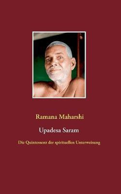 Die Quintessenz der spirituellen Unterweisung (Upadesa Saram)(German, Paperback, Maharshi Ramana)