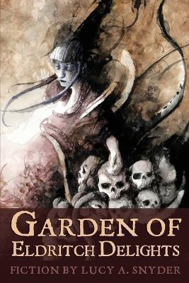 Garden of Eldritch Delights(English, Paperback, Snyder Lucy A)