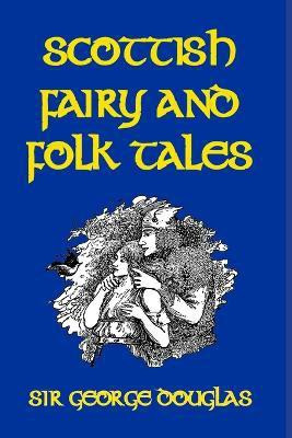 Scottish Fairy and Folk Tales(English, Paperback, Douglas George Sir)