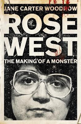 ROSE WEST: The Making of a Monster(English, Paperback, Woodrow Jane Carter)