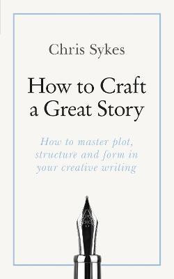 How to Craft a Great Story(English, Paperback, Sykes Chris)