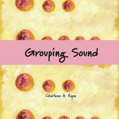 Grouping Sound(English, Paperback, Ryan Charlene A)
