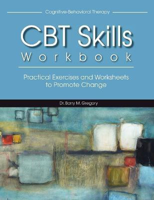 Cognitive-Behavioral Therapy Skills Workbook(English, Paperback, Gregory Barry M)