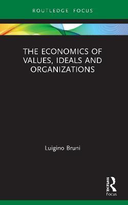 The Economics of Values, Ideals and Organizations(English, Paperback, Bruni Luigino)