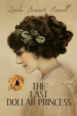 The Last Dollar Princess(English, Paperback, Pennell Linda Bennett)