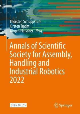 Annals of Scientific Society for Assembly, Handling and Industrial Robotics 2022(English, Paperback, unknown)