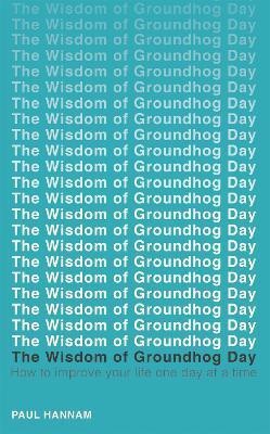 The Wisdom of Groundhog Day(English, Paperback, Hannam Paul)