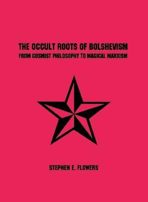 The Occult Roots of Bolshevism(English, Paperback, Flowers Stephen E)