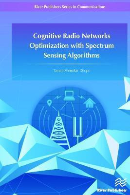 Cognitive Radio Networks Optimization with Spectrum Sensing Algorithms(English, Hardcover, Dhope Tanuja S.)