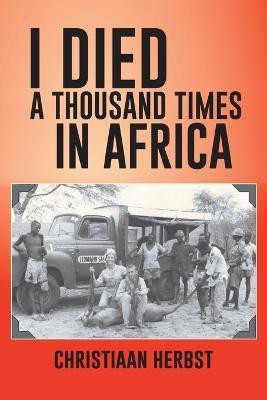 I Died A Thousand Times in Africa(English, Paperback, Herbst Christiaan)
