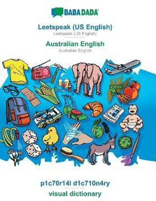BABADADA, Leetspeak (US English) - Australian English, p1c70r14l d1c710n4ry - visual dictionary(English, Paperback, Babadada Gmbh)