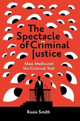 The Spectacle of Criminal Justice(English, Hardcover, Smith Rosie)