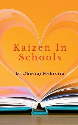 Kaizen In Schools(English, Paperback, Dheeraj Dr)