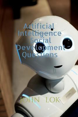 Artificial Intelligence Social Development Questions(English, Paperback, Lok John)