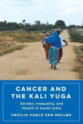 Cancer and the Kali Yuga(English, Hardcover, Van Hollen Cecilia Coale)