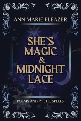 She's Magic & Midnight Lace(English, Paperback, Eleazer Ann Marie)