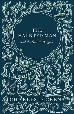 The Haunted Man and the Ghosts Bargain (Fantasy and Horror Classics)(English, Paperback, Dickens Charles)