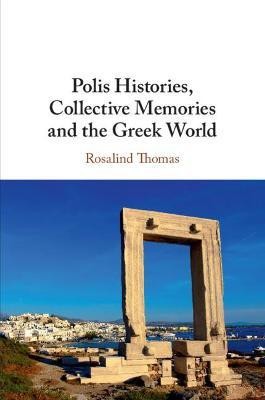 Polis Histories, Collective Memories and the Greek World(English, Paperback, Thomas Rosalind)