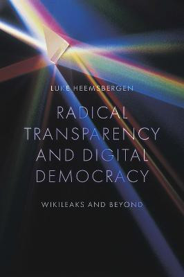 Radical transparency and digital democracy(English, Hardcover, Heemsbergen Luke)