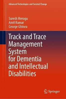 Track and Trace Management System for Dementia and Intellectual Disabilities(English, Hardcover, Merugu Suresh)