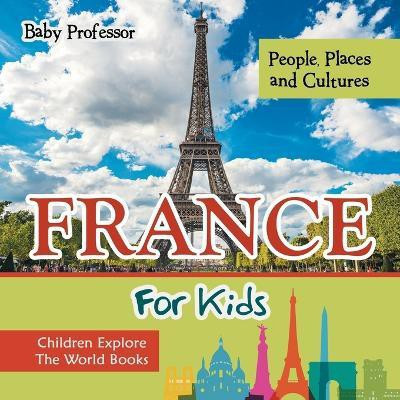 France For Kids(English, Paperback, Baby Professor)