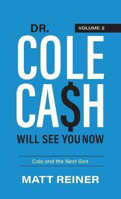 Dr. Cole Cash Will See You Now(English, Hardcover, Reiner Matt)