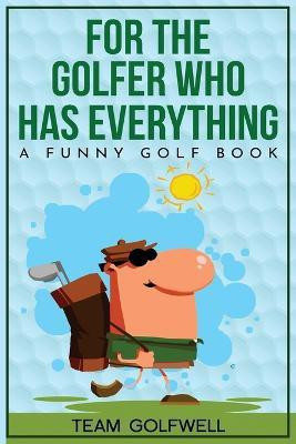 For the Golfer Who Has Everything(English, Paperback, Golfwell Team)