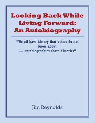 Looking Back While Living Forward(English, Paperback, Reynolds Jim)