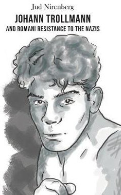 Johann Trollmann and Romani Resistance to the Nazis(English, Paperback, Nirenberg Jud)
