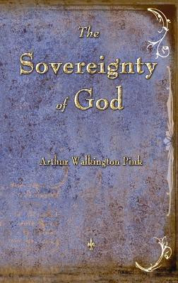 The Sovereignty of God(English, Hardcover, Pink Arthur W)