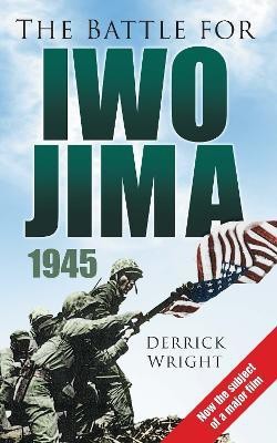 The Battle for Iwo Jima 1945(English, Paperback, Wright Derrick)