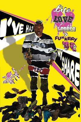 I've Had My Share...Life...Love..Losses and Fu*kery(English, Paperback, Lake Vincent S Jr)