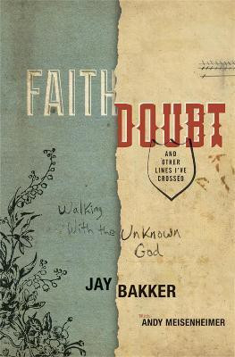 Faith, Doubt, and Other Lines I've Crossed(English, Hardcover, Bakker Jay)