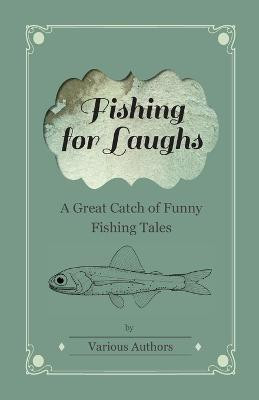 Fishing for Laughs - A Great Catch of Funny Fishing Tales (Fantasy and Horror Classics)(English, Paperback, Various)