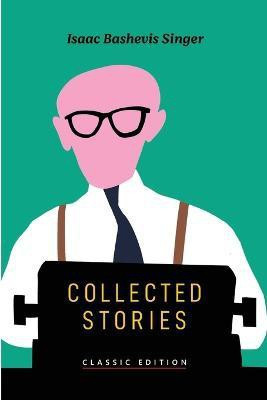 Collected Stories(English, Paperback, Bashevis Singer Isaac)
