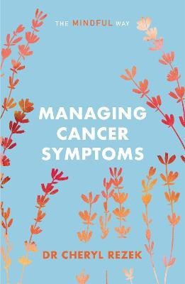 Managing Cancer Symptoms: The Mindful Way(English, Paperback, Rezek Cheryl)