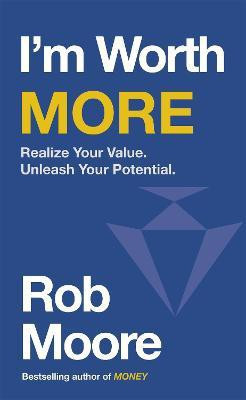 I'm Worth More(English, Paperback, Moore Rob)