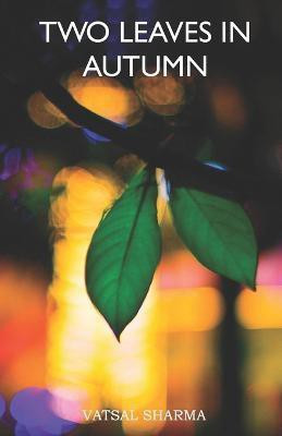 Two Leaves In Autumn(English, Paperback, Sharma Vatsal)