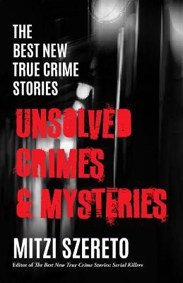 The Best New True Crime Stories: Unsolved Crimes & Mysteries(English, Paperback, Szereto Mitzi)