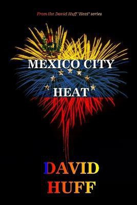 Mexico City Heat(English, Paperback, Huff David)