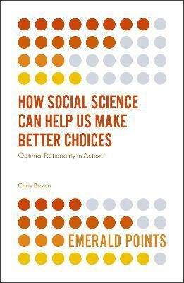 How Social Science Can Help Us Make Better Choices(English, Paperback, Brown Chris)
