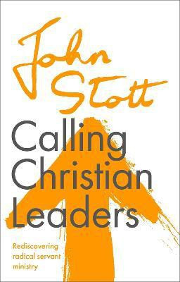 Calling Christian Leaders(English, Paperback, Stott John)