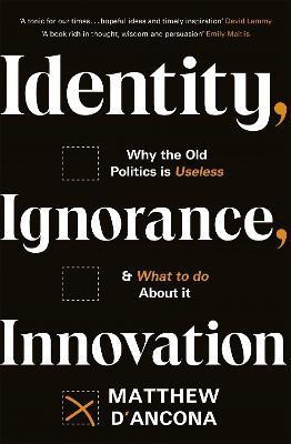 Identity, Ignorance, Innovation(English, Paperback, d'Ancona Matthew)